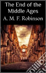 The end of the Middle Ages. E-book. Formato EPUB ebook