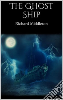 The ghost ship. E-book. Formato Mobipocket ebook di Richard Middleton