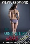 The mind altered wives collection. E-book. Formato Mobipocket ebook di Sylvia Redmond