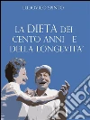 La dieta dei 100 anni e della longevità. E-book. Formato EPUB ebook di Ludovico Spinto