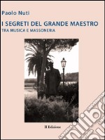 Giacomo Puccini - I segreti del grande maestro tra Musica e massoneria- II edizione. E-book. Formato EPUB ebook