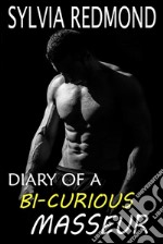 Diary of a Bi-curious Masseur. E-book. Formato Mobipocket ebook