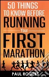 50 things to know before running your first marathon. E-book. Formato EPUB ebook