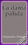 La dama pálida. E-book. Formato Mobipocket ebook