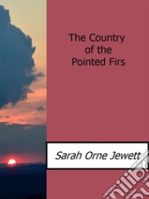 The country of the pointed firs. E-book. Formato EPUB ebook di Sarah Orne Jewett