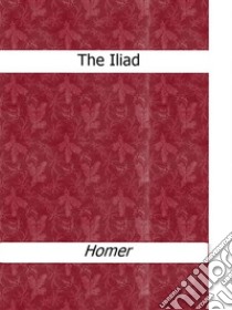 The Iliad. E-book. Formato Mobipocket ebook di Homer