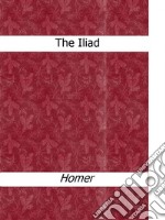 The Iliad. E-book. Formato EPUB ebook