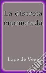 La discreta enamorada. E-book. Formato EPUB ebook