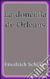 La doncella de Orleans. E-book. Formato EPUB ebook di Friedrich Schiller