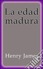 La edad madura. E-book. Formato EPUB ebook