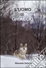 L'Uomo di Ghiaccio. E-book. Formato EPUB ebook