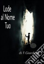 Lode al Nome Tuo. E-book. Formato Mobipocket ebook