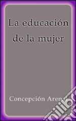 La educación de la mujer. E-book. Formato EPUB ebook