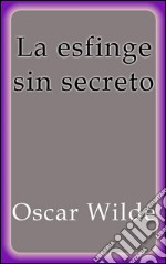 La esfinge sin secreto. E-book. Formato EPUB ebook