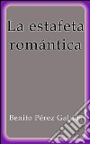 La estafeta romántica. E-book. Formato EPUB ebook