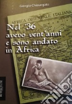 Nel &apos;36 avevo vent&apos;anni e sono andato in Africa. E-book. Formato Mobipocket ebook