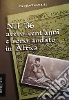 Nel '36 avevo vent'anni e sono andato in Africa. E-book. Formato EPUB ebook di Giorgio Chiavegato