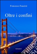 Oltre i confini. E-book. Formato Mobipocket ebook