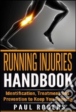 Running Injuries Handbook: Identification, Treatment and Prevention to Keep You Running. E-book. Formato EPUB ebook