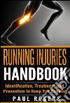 Running Injuries Handbook: Identification, Treatment and Prevention to Keep You Running. E-book. Formato EPUB ebook