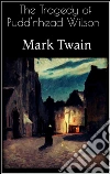 The Tragedy of Pudd'nhead Wilson . E-book. Formato Mobipocket ebook di Mark Twain