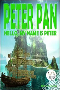 Peter Pan - Hello, my name is Peter. E-book. Formato PDF ebook di Robert Steiner