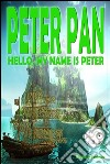 Peter Pan - Hello, my name is Peter. E-book. Formato PDF ebook