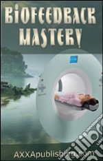 Biofeedback mastery. E-book. Formato PDF ebook