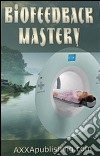 Biofeedback mastery. E-book. Formato PDF ebook