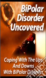 Bipolar disorder uncovered. E-book. Formato PDF ebook