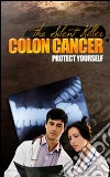 Colon cancer: protect yourself. E-book. Formato PDF ebook