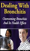 Dealing With Bronchitis:. E-book. Formato PDF ebook