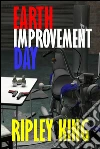 Earth improvement day. E-book. Formato Mobipocket ebook di Ripley King
