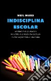 Indisciplina escolar: as principais causas da indisciplina e violência escolar na educação para a cidadania. E-book. Formato EPUB ebook