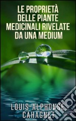 Le proprietà delle piante medicinali rivelate da una medium. E-book. Formato EPUB ebook