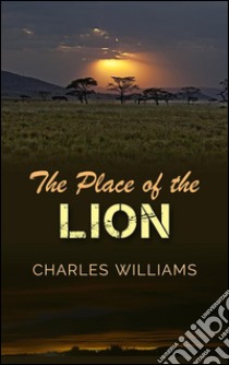 The Place of the Lion. E-book. Formato Mobipocket ebook di Charles Williams