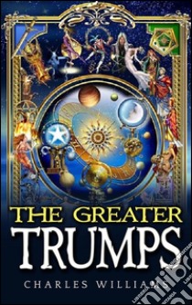 The Greater Trumps. E-book. Formato Mobipocket ebook di Charles Williams