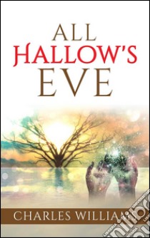 All Hallow's Eve. E-book. Formato EPUB ebook di Charles Williams