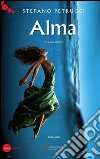 Alma: Ora, qui, sempre. E-book. Formato EPUB ebook di Stefano Petrucci