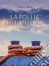 La Follia del MondoLa Trilogia delle Erbacce (Volume 3). E-book. Formato Mobipocket ebook di Marco Freccero