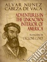 Adventures in the Unknown Interior of America. E-book. Formato EPUB ebook