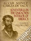 Adventures in the Unknown Interior of America. E-book. Formato EPUB ebook di Alvar Nunez Cabeza De Vaca