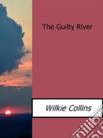 The guilty river. E-book. Formato EPUB ebook di Wilkie Collins