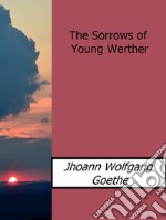 The sorrows of young Werther. E-book. Formato EPUB ebook