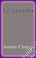 La Gaviota - Anton Chejov. E-book. Formato Mobipocket ebook