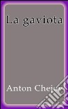 La Gaviota - Anton Chejov. E-book. Formato EPUB ebook