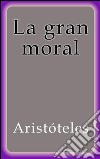 La gran moral. E-book. Formato EPUB ebook