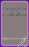 La guarda cuidadosa. E-book. Formato Mobipocket ebook