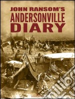 John Ransom's Andersonville Diary. E-book. Formato EPUB