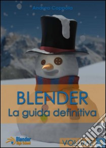 Blender - La Guida Definitiva - Volume 3. E-book. Formato PDF ebook di Andrea Coppola